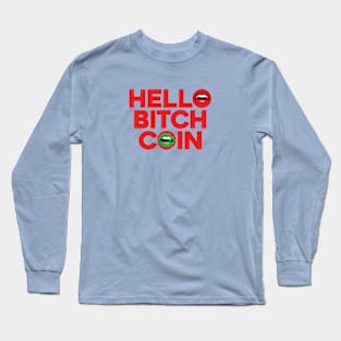 HELLO BITCHCOIN Long Sleeve T-Shirt